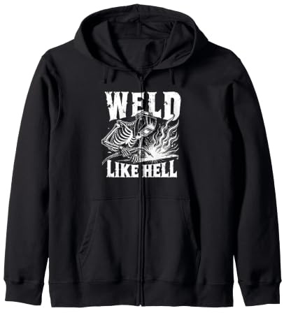 Weld Like Hell Welder Gift Skeleton Fabricator Steel Worker Zip Hoodie