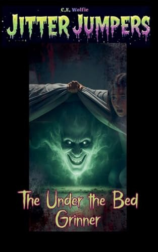 The Under the Bed Grinner (Jitter Jumpers, Band 12)