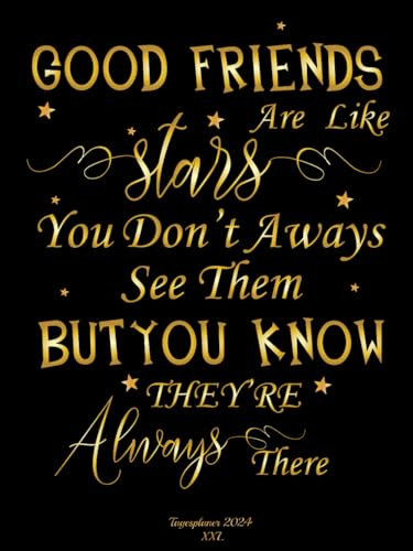 GOOD FRIENDS Are Like stars You Don’t Aways See Them BUT YOU KNOW THEY’RE Always There - Tagesplaner 2024 XXL: Kalender 2024 buchkalender 1 tag 1 ... bis Dezember Iterminplaner mit uhrzeit 2024