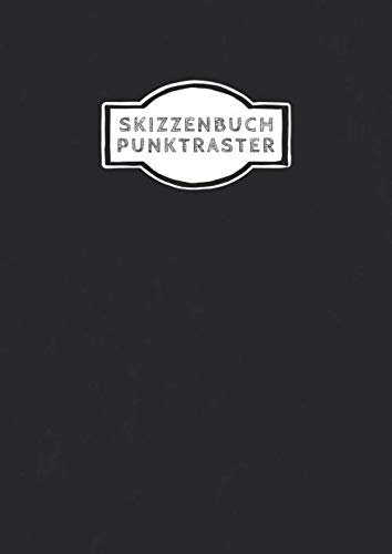Skizzenbuch Punktraster: Gepunktetes Papier | 150 Nummerierte Seiten | Punktraster Notizbuch A4 | Notizbuch Gepunktet | 5 mm Punktraster | Din A4 | Punktkariertes Notizbuch Schwarz