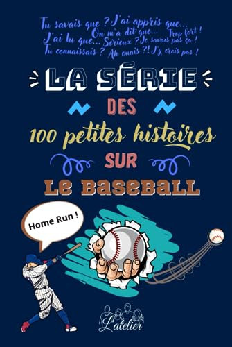 La série des 100 petites histoires sur - Le Baseball: 100 anecdotes passionnantes