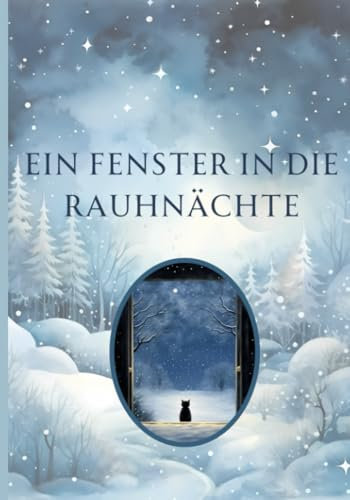 Ein Fenster in die Rauhnächte: Tagebuch für eine Magische Zeit.