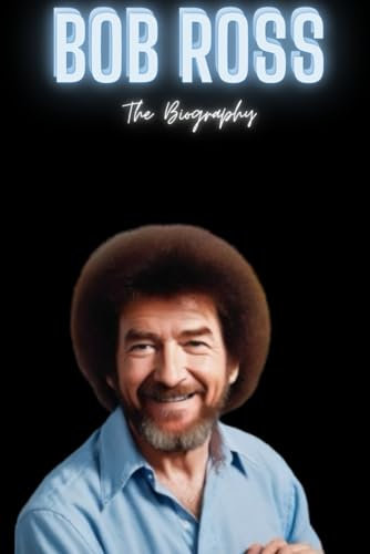 Bob Ross: The Biography