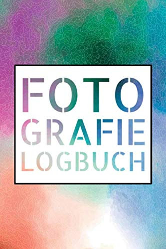Fotografie Logbuch: Logbuch für Fotografen - Vorgedruckte Seiten um Kamera Einstellungen, Lichtverhältnisse uvm. zu dokumentieren - Fotografie Zubehör für Einsteiger und Profis
