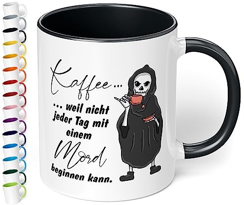 True Statements Lustige Tasse Kaffee weil nicht jeder Tag mit einem Mord beginnen kann - Kaffeetasse mit Spruch als Geschenk - beidseitig bedruckt - spülmaschinenfest, innen schwarz