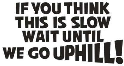 If You Think This Is Slow Wait Until We Go Uphill - Allwetter-Aufkleber, Vinyl-Aufkleber, Auto, Laptop, LKW, Werkzeugkasten, Fenster, Tumbler, Boot, Anhänger usw (Dunkelgrau, 5x6)