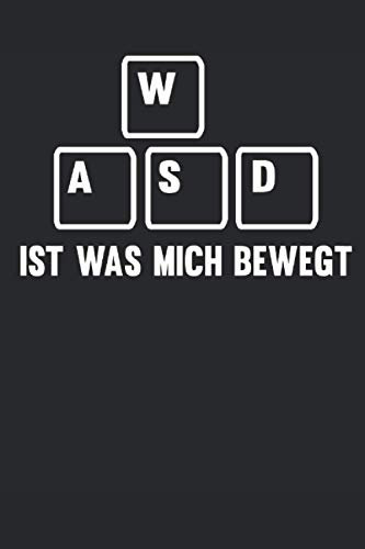WASD ist was mich bewegt: PC Gamer Tastatur Gaming Notizbuch (liniert)