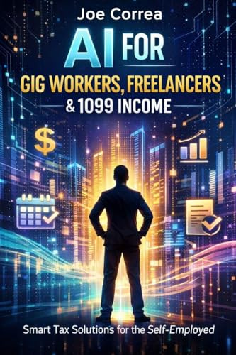 AI for Gig Workers, Freelancers & 1099 Income: Smart Tax Solutions for the Self-Employed (AI Personal Taxes, Band 5)