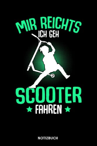 Mir Reichts Ich Geh Scooter Fahren: Notizbuch für Tretroller Fahrer | liniert