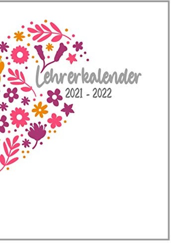 Lehrerkalender 2021 2022: Kompakter A4 Schuljahrplaner für Lehrer - Kalender von August 2021 bis Juli 2022 mit Notenlisten, Wochenübersichten uvm.