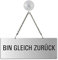 Hängeschild Bin gleich zurück 175x65 mm mit Saugnapfhaken Aluminium silber-matt eloxiert Text einseitig Metallkette Nr.31046-ES