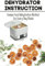 Dehydrator Instruction: Unique Food Dehydration Method For Every-Day Meals