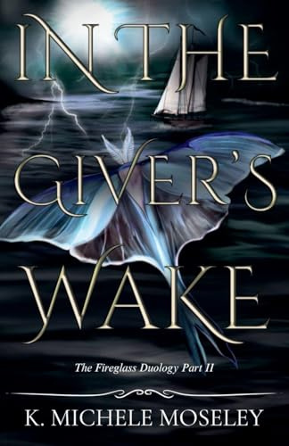 In the Giver's Wake (The Fireglass Duology, Band 2)