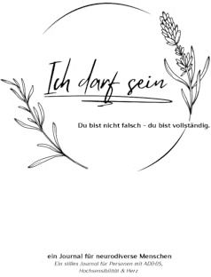 Ich darf sein: ein Journal für neurodiverse Menschen