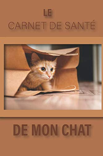 LE CARNET DE SANTÉ DE MON CHAT: Carnet de santé pour consultation vétérinaire | Taille idéale : 120 pages | Suivi médical pour votre chat, chaton ou animal de compagnie | Dossier Félin