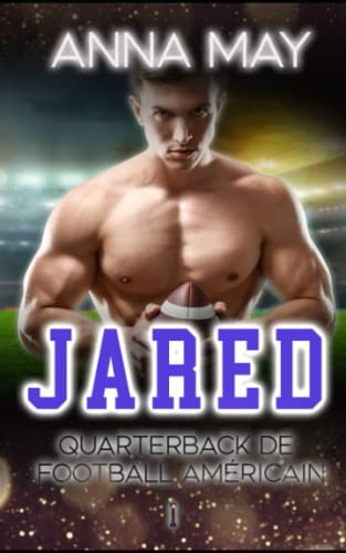 Jared: Quarterback de Football Américain (Romans d'amour de Football Américain, Band 1)