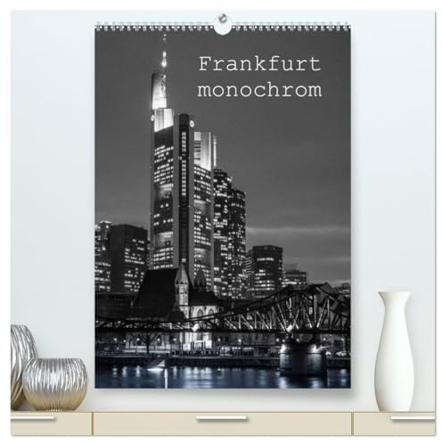 Frankfurt monochrom (hochwertiger Premium Wandkalender 2026 DIN A2 hoch), Kunstdruck in Hochglanz: Frankfurt ist auch in monochrom sehenswert. (CALVENDO Orte)