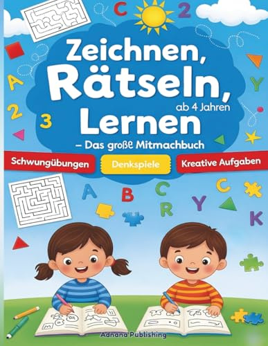 Zeichnen, rätseln, lernen – Das große Mitmachbuch ab 4 Jahren: Mit Schwungübungen, Denkspielen und kreativen Aufgaben für kleine Entdecker