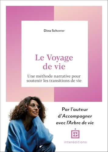 Le Voyage de vie : Une méthode narrative pour soutenir les transitions de vie (Accompagnement et Coaching)