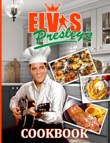 Elvis Presley Cookbook: 20 Fantastic Recipes For The Family Elvis Presley Inspired, Flexible Recipes