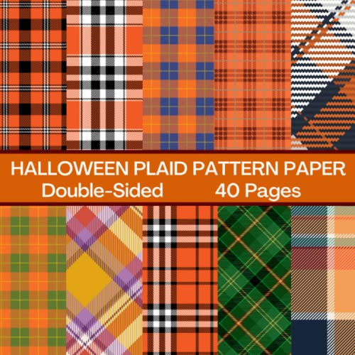 Scrapbook Paper 40 Pages: Halloween Plaid Pattern Paper: Double-Sided for Scrapbooking, Card Making, Origami, DIY and More