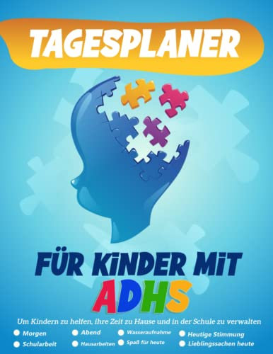 Tagesplaner für Kinder mit ADHS: Ein Planer für Kinder mit Aufmerksamkeitsdefizit-Hyperaktivitätsstörung, der ihnen hilft, ihre Zeit zu Hause und in ... Selbsthilfegeschenk für unorganisierte Kinder