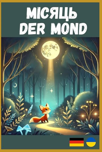 The Moon – Bedtime Stories in Ukrainian and German/ Der Mond- Gute Nacht Geschichten (bilingual children's book Ukrainian German): A children's book ... sleep: (Ukrainisch Deutsch lernen für Kinder)
