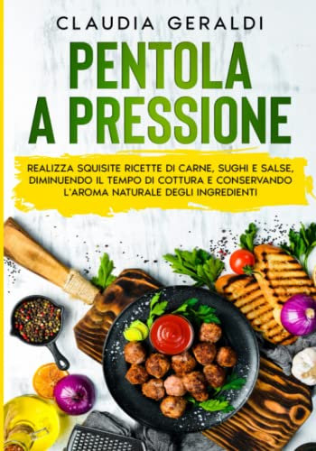 Pentola a pressione: Realizza squisite ricette di carne, sughi e salse, diminuendo il tempo di cottura e conservando l'aroma naturale degli ingredienti