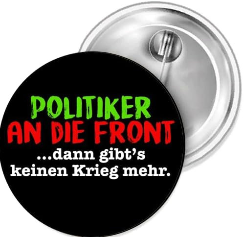 Sammys Shirt Store Politiker an die Front dann gibt’s keinen Krieg mehr Button 25 mm
