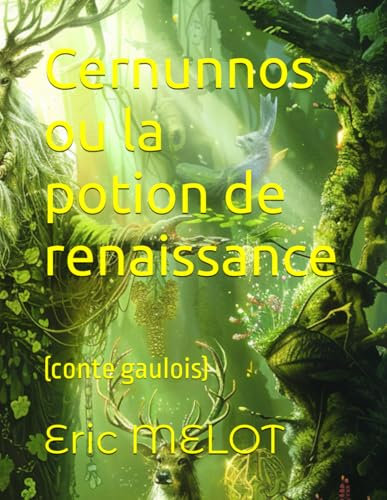 Cernunnos ou la potion de renaissance: (conte gaulois)