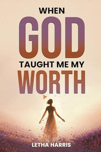 When God Taught Me My Worth