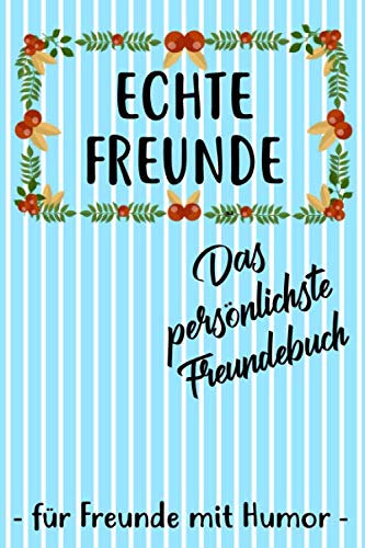 Echte Freunde Das Persönlichste Freundebuch Für Freunde Mit Humor: Freundebuch für Erwachsene für Beste Freunde zum Geburtstag als Geschenk für 30+ Freunde DIN A5