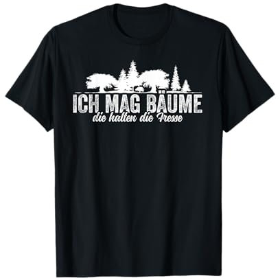 Ich mag Bäume Die Halten Die Fresse Spruch lustig T-Shirt