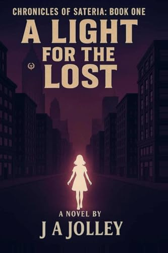 A Light for the Lost: The Chronicles of Sateria: Book One