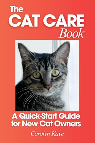 The Cat Care Book: A Quick-Start Guide for New Cat Owners