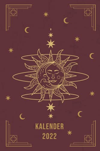Kalender 2022 Astrologie Cover: Jahresplaner und Kalender für das Jahr 2022 von Januar bis Dezember mit Ferien, Feiertagen und Monatsübersicht - ... 1 Jahr - 365 Tage - Astrologie Geschenkidee