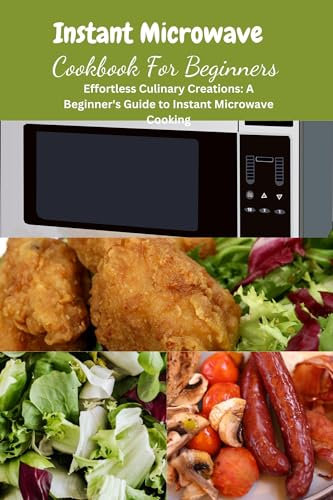 Instant Microwave Cookbook for Beginners : Instant Microwave Cookbook for Beginners, instant pot, Mediterranean Diet Cookbook, vegan,Air Fryer Cookbook, Microwave Cookbook for college,me two, aging