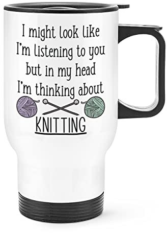 I Might Look Like I'm Listening to You Knitting Travel Mug Cup with Handle