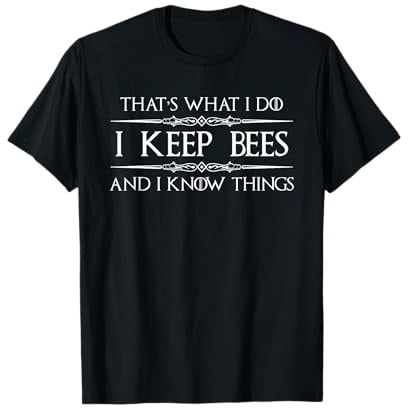 Beekeeper Gifts | I Keep Bees and I Know Things Beekeeping T-Shirt