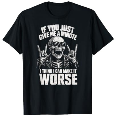 Sarkastisches Skelett mit Aufschrift If You Just Give Me A Minute T-Shirt