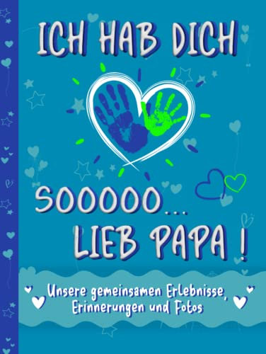 Papa Buch zum Ausfüllen und Verschenken – Ich hab dich so lieb Papa: Ein Erinnerungsbuch für gemeinsame Erlebnisse, Erinnerungen und Fotos. Ein ... für Kinder ab 6 Jahren bis etwa 12 Jahre
