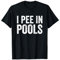 Schwimmbad I Pee In Pools T-Shirt