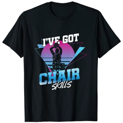 I Have Got Chair Skills | Rollstuhl-Basketball T-Shirt