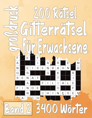 200 Rätsel Gitterrätsel großdruck für Erwachsene Band 2: Über 3400 Wörtern mit allen Lösungen