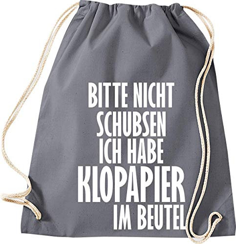 ShirtInStyle Turnbeutel, Bitte Nicht Schubsen Ich Habe Klopapier Im Beutel, Gym Sack Tasche Beutel, Farbe Grau