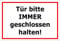 Aufkleber Hinweis „Tür bitte IMMER geschlossen halten!“ Folie selbstklebend | Größe wählbar Made in Germany, Größe: 30x20cm