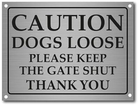 Caution Dogs Loose Please Keep The Gate Shut Sign/Plaque 20CM X 15CM X 0.5MM