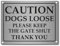 Caution Dogs Loose Please Keep The Gate Shut Sign/Plaque 20CM X 15CM X 0.5MM