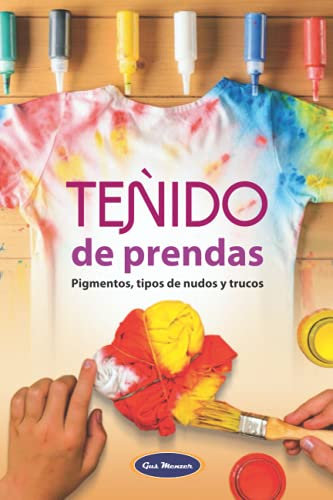 TEÑIDO DE PRENDAS: PIGMENTOS, TIPOS DE NUDOS Y TRUCOS