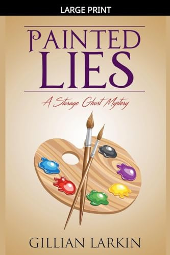 Painted Lies (Storage Ghost Mysteries, Band 7)
